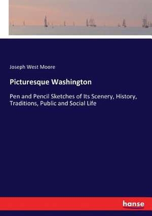 Picturesque Washington de Joseph West Moore