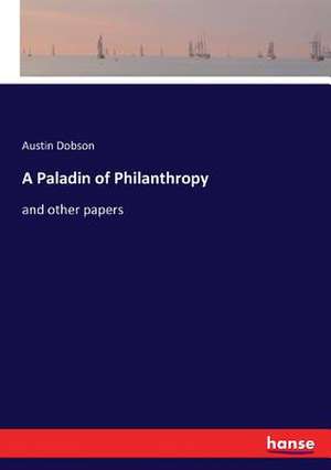 A Paladin of Philanthropy de Austin Dobson