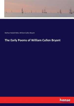 The Early Poems of William Cullen Bryant de Nathan Haskell Dole