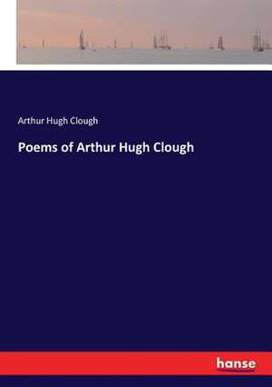 Poems of Arthur Hugh Clough de Arthur Hugh Clough