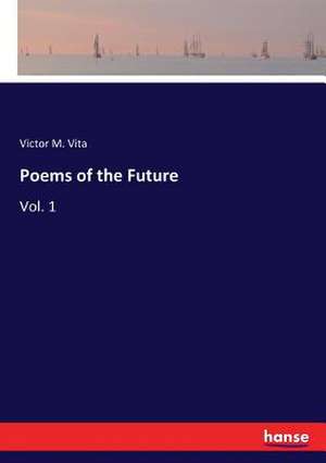 Poems of the Future de Victor M. Vita