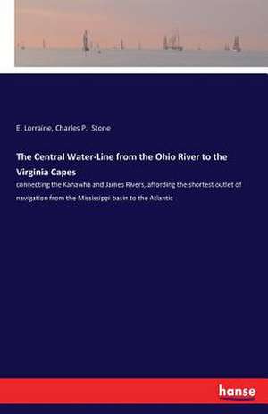 The Central Water-Line from the Ohio River to the Virginia Capes de E. Lorraine