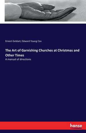 The Art of Garnishing Churches at Christmas and Other Times de Ernest Geldart