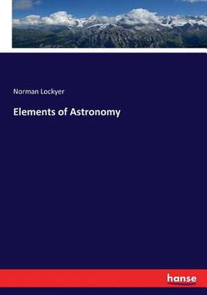 Elements of Astronomy de Norman Lockyer