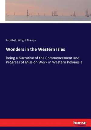 Wonders in the Western Isles de Archibald Wright Murray