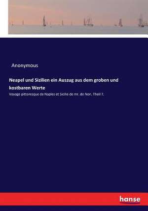 Neapel und Sizilien ein Auszug aus dem groben und kostbaren Werte de Anonymous