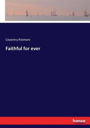 Faithful for ever de Coventry Patmore