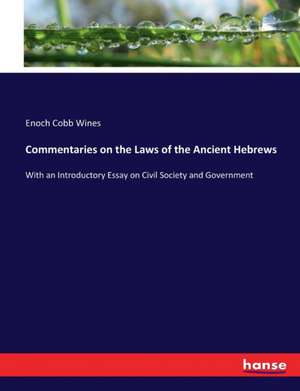 Commentaries on the Laws of the Ancient Hebrews de Enoch Cobb Wines