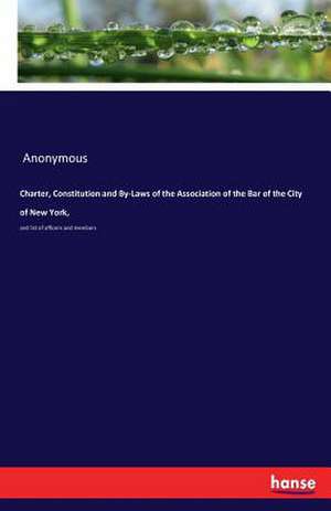 Charter, Constitution and By-Laws of the Association of the Bar of the City of New York, de Anonymous