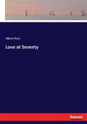 Love at Seventy de Albert Ross