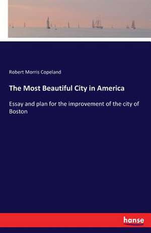 The Most Beautiful City in America de Robert Morris Copeland