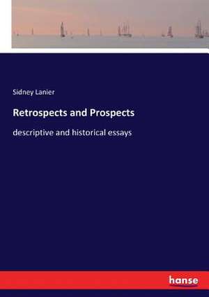 Retrospects and Prospects de Sidney Lanier