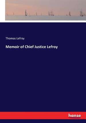 Memoir of Chief Justice Lefroy de Thomas Lefroy