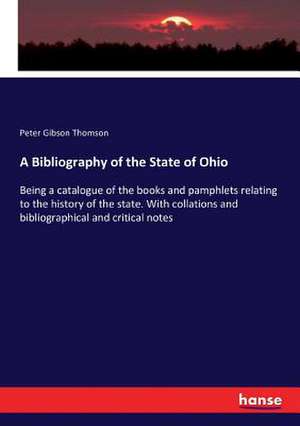 A Bibliography of the State of Ohio de Peter Gibson Thomson