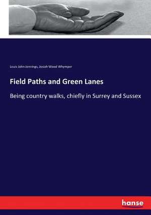 Field Paths and Green Lanes de Louis John Jennings