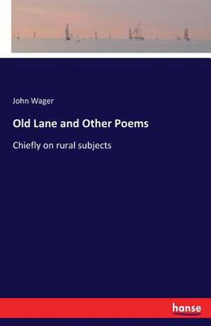 Old Lane and Other Poems de John Wager