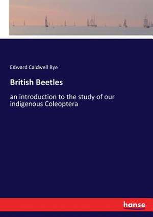 British Beetles de Edward Caldwell Rye