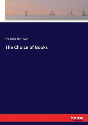 The Choice of Books de Frederic Harrison