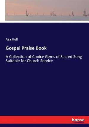 Gospel Praise Book de Asa Hull