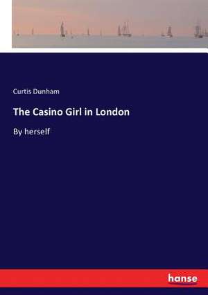 The Casino Girl in London de Curtis Dunham