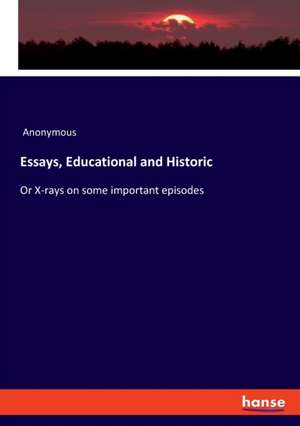 Essays, Educational and Historic de Anonymous