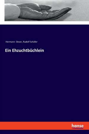 Ein Ehzuchtbüchlein de Hermann Oeser