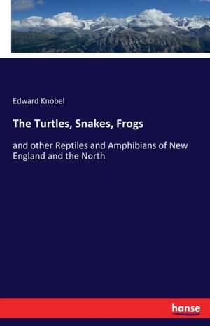 The Turtles, Snakes, Frogs de Edward Knobel