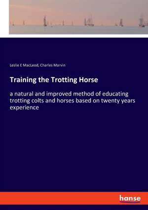 Training the Trotting Horse de Leslie E MacLeod