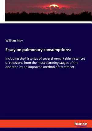 Essay on pulmonary consumptions: de William May