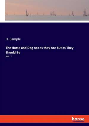 The Horse and Dog not as they Are but as They Should Be de H. Sample