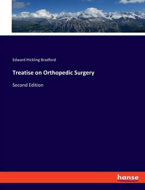 Treatise on Orthopedic Surgery de Edward Hickling Bradford