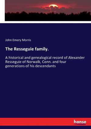 The Resseguie family. de John Emery Morris