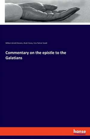 Commentary on the epistle to the Galatians de William Arnold Stevens