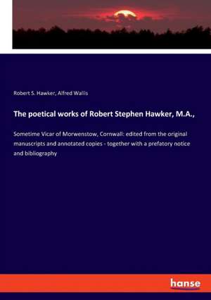 The poetical works of Robert Stephen Hawker, M.A., de Robert S. Hawker