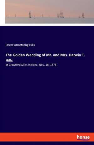 The Golden Wedding of Mr. and Mrs. Darwin T. Hills de Oscar Armstrong Hills