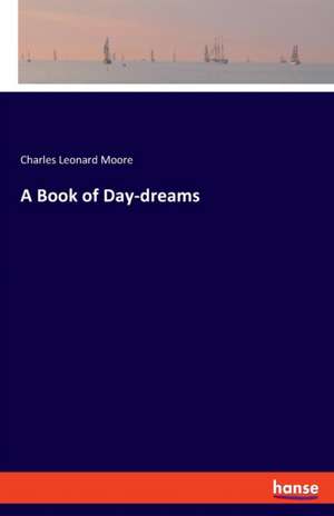 A Book of Day-dreams de Charles Leonard Moore