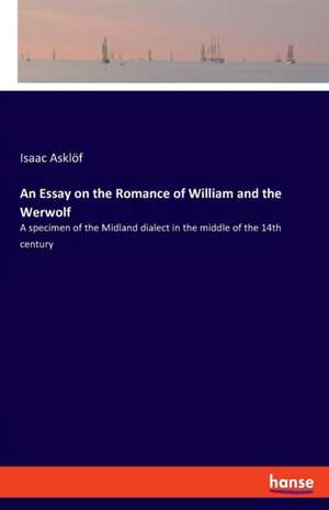 An Essay on the Romance of William and the Werwolf de Isaac Asklöf