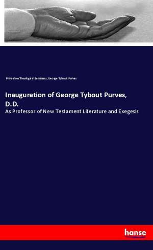 Inauguration of George Tybout Purves, D.D. de Princeton Theological Seminary