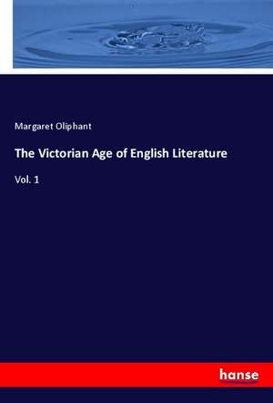 The Victorian Age of English Literature de Margaret Oliphant