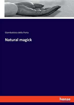 Natural magick de Giambattista Della Porta