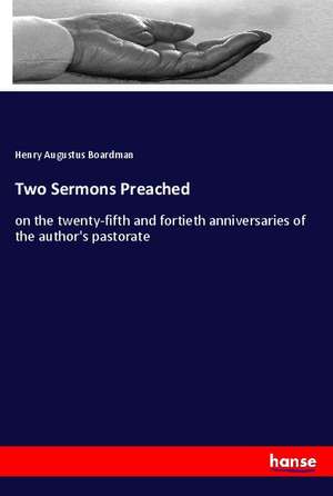 Two Sermons Preached de Henry Augustus Boardman