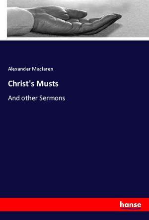 Christ's Musts de Alexander Maclaren