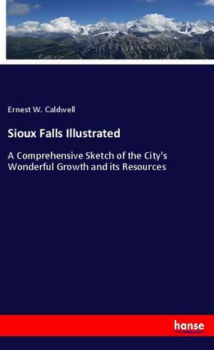 Sioux Falls Illustrated de Ernest W. Caldwell