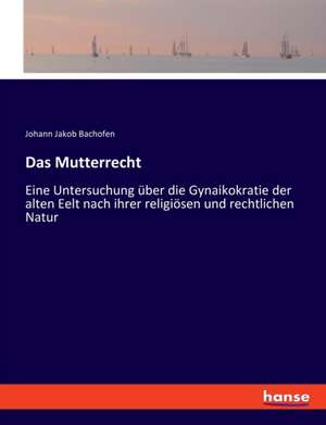 Das Mutterrecht de Johann Jakob Bachofen