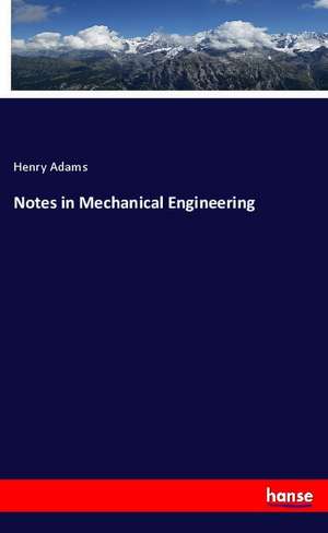 Notes in Mechanical Engineering de Henry Adams