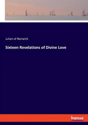 Sixteen Revelations of Divine Love de Julian Of Norwich