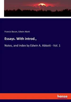 Essays. With introd., de Francis Bacon