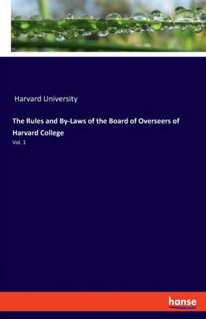 The Rules and By-Laws of the Board of Overseers of Harvard College de Harvard University