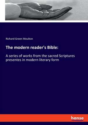 The modern reader's Bible: de Richard Green Moulton