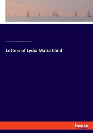 Letters of Lydia Maria Child de John G. Whittier